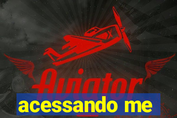 acessando me